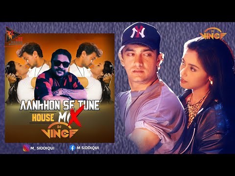 Aankhon Se Tune (Ghulam) Dj Vince - Remix | House Mix |