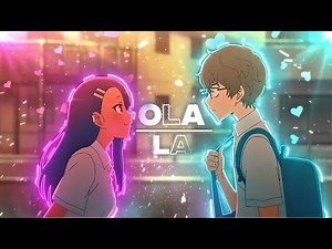 Nagatoro❤️ x Senpai💙 Ola la- [Edit/ AMV]