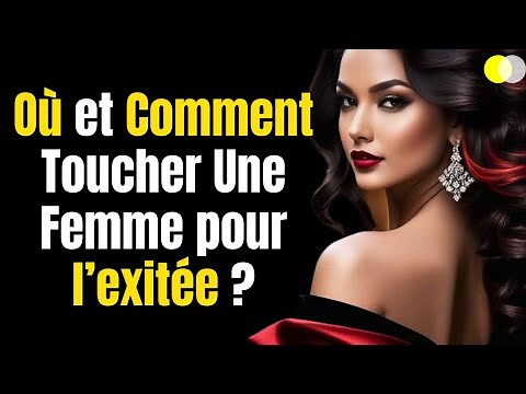9 Endroits Où Les Femmes Veulent Être Touchées | Où et Comment Toucher Une Femme pour l’exitée ?