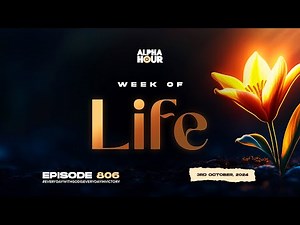 ALPHA HOUR EPISODE 806 | WEEK OF LIFE || 3RD OCTOBER,2024