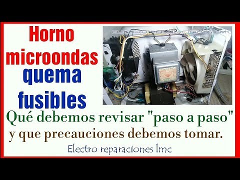 El Microondas quema los fusibles. Qué revisar "Detalles paso a paso"- Microwave oven burns fuses.