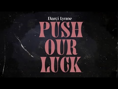 LYRIC VIDEO: “Push Our Luck” Official Lyric Video | Darci Lynne