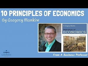 10 Principles of Economics (Gregory Mankiw) | From A Business Professor