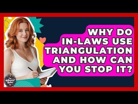 Why Do In-laws Use Triangulation And How Can You Stop It? - The Millennial Mother