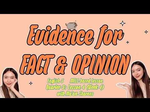 ENGLISH 5: QUARTER 3 LESSON 4 (WEEK 4) EVIDENCE TO SUPPORT FACT AND OPINION