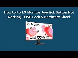 How to Fix LG Monitor Joystick Button Not Working – OSD Lock & Hardware Check