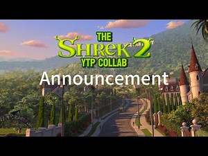 [OPEN] The Shrek 2 YTP Collab announcement