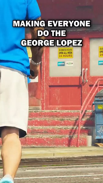 MAKING EVERYONE DO THE GEORGE LOPEZ I BUSINESS HOURS OPEN ALL WEEK 24 HOURS - iFunny