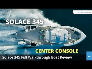 Solace 345 Center Console Fishing Boat Walkthrough Review