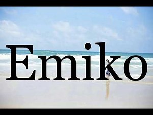 How To Pronounce Emiko🌈🌈🌈🌈🌈🌈Pronunciation Of Emiko