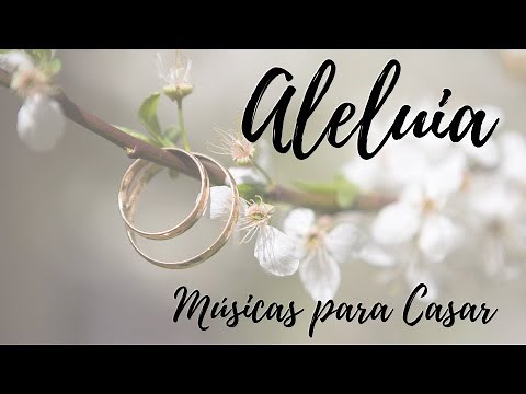 ALELUIA (Versão Casamento) Músicas para Casar