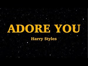 Harry Styles - Adore You (Lyrics)| walk through fire for you Just let me adore you | We Are Lyrics