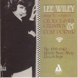 Lee Wiley - Lee Wiley Sings The Songs Of George & Ira Gershwin & Cole Porter (The 1939-40 Liberty Music Shop Recordings)