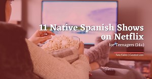 11 Native Spanish Shows on Netflix for Teenagers (14 )