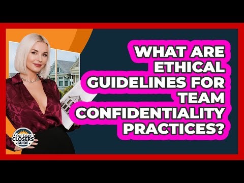What Are Ethical Guidelines for Team Confidentiality Practices?