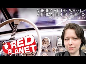 Nobody at the Wheel: Automation in Politics w/ Alice Caldwell-Kelly
