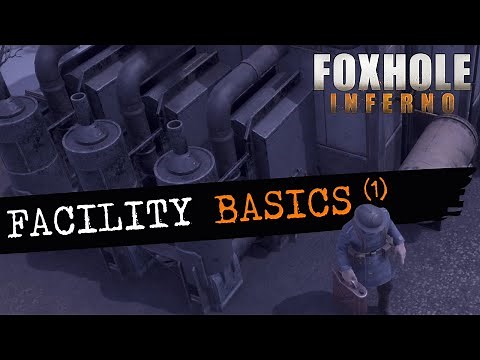 Foxhole Facilities - Facility Basics, Part.1