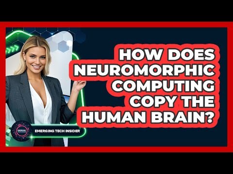 How Does Neuromorphic Computing Copy The Human Brain? - Emerging Tech Insider