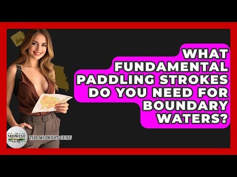 What Fundamental Paddling Strokes Do You Need For Boundary Waters? - The Midwest Guru