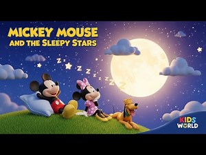 ✨ Mickey Mouse and the Sleepy Stars | Bedtime Lullaby Story for Kids | Kids World ✨