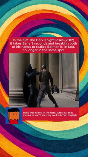 In the film The Dark Knight Rises (2012) it takes Bane 3 seconds and ...