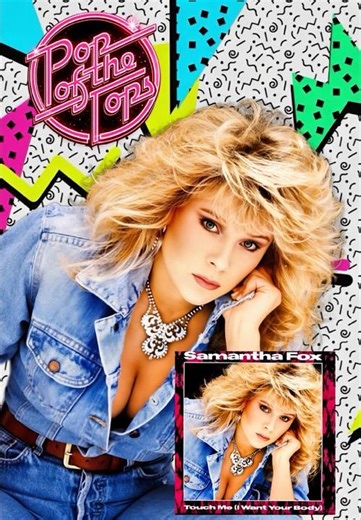 POP OF THE TOPS : Samantha Fox "Touch Me" 40th anniversary 🎙️🎹🇬🇧💋🎂 #samanthafox #touchme #80s
