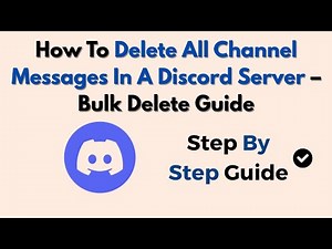 How To Delete All Channel Messages In A Discord Server – Bulk Delete Guide