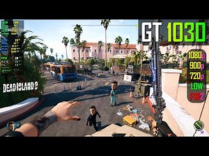 GT 1030 - Dead Island 2