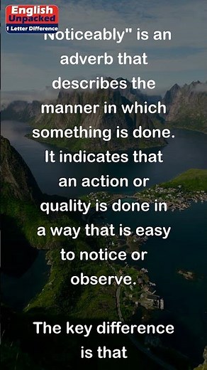 Noticeable and Noticeably (One Letter)