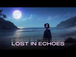 Lost in Echoes | Night Lo-fi song Slowed & Reverb | Soul Touching Music