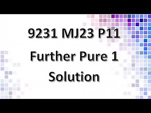 9231/11/M/J/23 Further Pure Mathematics 1 Solution