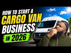 How To Start a Cargo Van Business (2026)