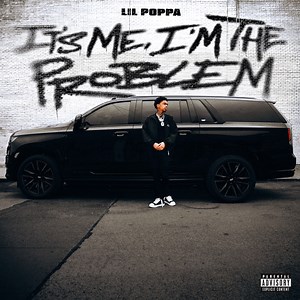 Lil Poppa - It's Me, I'm The Problem