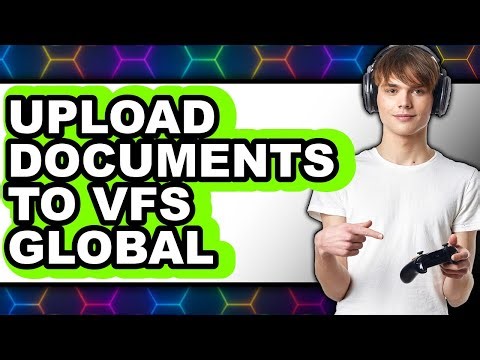 How to Upload Documents to VFS Global (New 2025) Process Explained