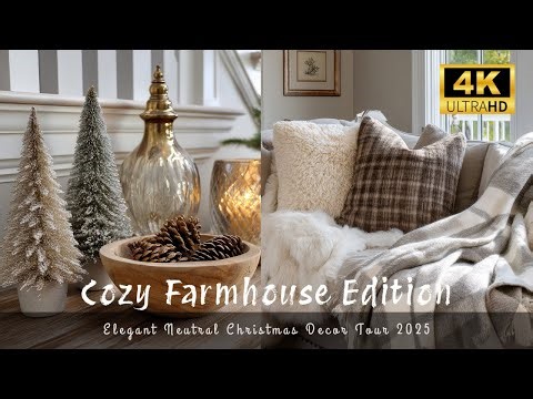 Elegant Neutral Christmas Decor Tour 2025 | Cozy Farmhouse Edition | 4K
