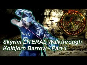 Kolbjorn Barrow ("Unearthed" Part 1) [Skyrim LITERAL Walkthrough]