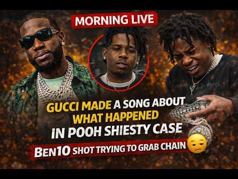 Gucci Made A Song About What Happened In Pooh Shiesty Case Ben10 Shot Trying To Grab Chain