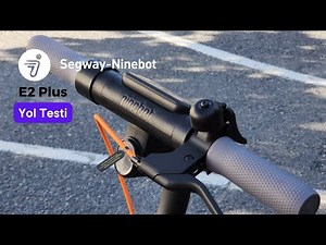 Segway Ninebot E2 Plus Sürüş Testi-Gücü Nasıl?-Yeterli Mi?