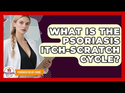 What Is The Psoriasis Itch-scratch Cycle? - Psoriasis Relief Guide