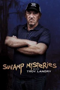Swamp Mysteries with Troy Landry (2018-2025) - TV Show