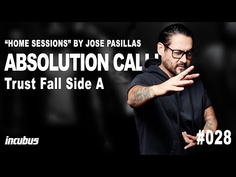 Incubus - José Pasillas: Absolution Calling (Home Performance)