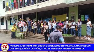 4.8K views · 61 reactions | #Atencion #Valencia FAMILIAS AFECTADAS POR ORDEN DE DESALOJO, MANIFIESTAN QUE BLOQUEARÍAN LAS VÍAS, SI NO SE TIENE UNA RESPUESTA PRONTA. Las más de 55 Familias afectadas por orden de desalojo en valencia manifiestan que están dispuestos a bloquear las vías principales de ese municipio si no tienen una pronta respuesta de parte del gobierno. | Periodista Carlos Cantillo | Facebook