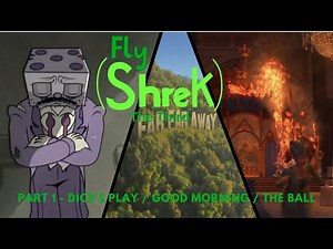 "Fly (Shrek) the Third" Part 1 - Dice's Play / Good Morning / The Ball