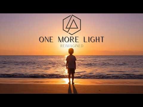 Linkin Park - One More Light (Reimagined)