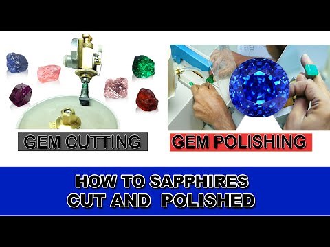 how to sapphires cut and polished | gem cutting & polishing