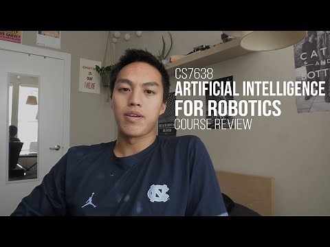 CS 7638: Artificial Intelligence for Robotics Course Overview/Thoughts!