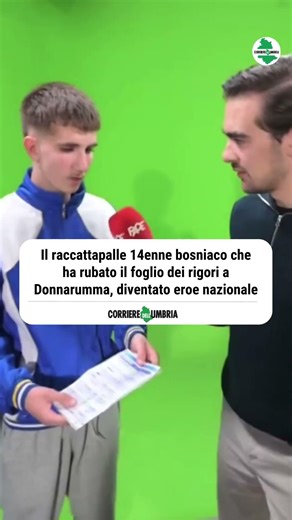 Il raccattapalle 14enne bosniaco che ha rubato il foglio dei rigori a Donnarumma