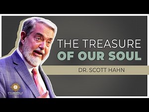 Dr. Scott Hahn | The Treasure of Our Soul | Defending the Faith Conference
