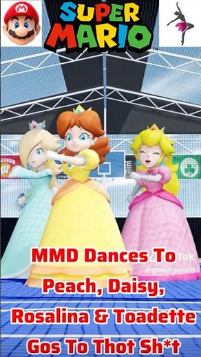 Super Mario: MMD Dances Peach, Daisy, Rosalina & Toadette Gos To Thot Sh*t