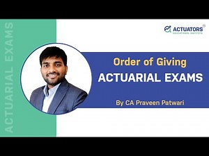 Order of Giving Actuarial Exams | By CA FRM Praveen Patwari | Actuarial Science | IFOA | IAI